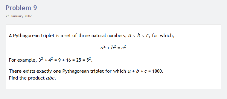 Find the problem at http://projecteuler.net/index.php?section=problems&id=9