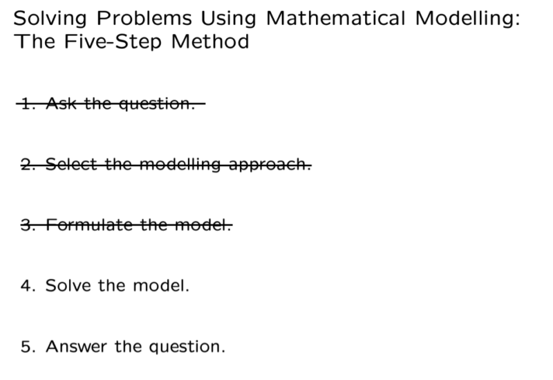 Only two steps for mathematical modelling -- solve the model, answer the question.